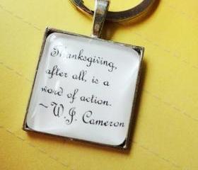 Thanksgiving afterall is a word of action Famous Quote Glass Keychain or Necklace Unisex